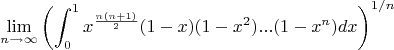 $$
\lim_{n \to \infty} \left( \int_{0}^{1} x^{\frac{n(n+1)}{2}}(1-x)(1-x^{2})...(1-x^{n})  dx  \right)^{1/n}
$$