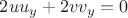 $2uu_{y} + 2vv_{y}=0$