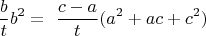 $$\ \displaystyle \frac{b}{t}b^2=\ \displaystyle \frac{c-a}{t}(a^2+ac+c^2)$$