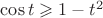 $\cos{t}\geqslant{1-t^2}$