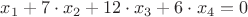 $x_1 + 7\cdot x_2 + 12\cdot x_3 + 6\cdot x_4 = 0$