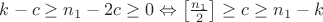 $k-c \ge n_1-2c \ge 0 \Leftrightarrow \left[\frac{n_1}{2}\right] \ge c \ge n_1-k$