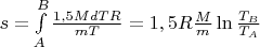 $s=\int\limits_{A}^{B}\frac{1,5MdTR}{mT}=1,5R\frac{M}{m}\ln\frac{T_B}{T_A}$