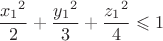 $$\frac{x_1{}^2{}}{2} + \frac{y_1{}^2{}}{3} + \frac{z_1{}^2{}}{4}\leqslant1 $$