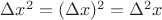 $\Delta x^2 = (\Delta x)^2 = \Delta ^2 x$