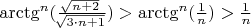 $\arctg^n (\frac{\sqrt[]{n+2}}{\sqrt[]{3\cdot n+1}}) > \arctg^n (\frac{1}{n}) > \frac{1}{n}$