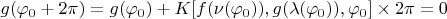 $g(\varphi_0+2\pi)=g(\varphi_0)+K[f(\nu(\varphi_0)),g(\lambda(\varphi_0)),\varphi_0]\times 2\pi=0$