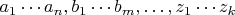 $a_1\cdots a_n, b_1\cdots b_m, \ldots, z_1\cdots z_k$