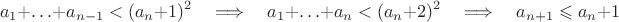 $$a_1+\ldots+a_{n-1}<(a_n+1)^2\quad\Longrightarrow\quad a_1+\ldots+a_n<(a_n+2)^2\quad\Longrightarrow\quad a_{n+1}\leqslant a_n+1$$