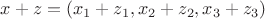 $x+z = (x_1+z_1,x_2+z_2, x_3+z_3)$