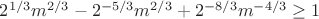 $2^{1/3}m^{2/3}-2^{-5/3}m^{2/3}+2^{-8/3}m^{-4/3}\ge 1$