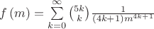 $f\left(m \right)=\sum\limits_{k=0}^{\infty } \binom{5k}{k}\frac{1}{\left(4k+1\right)m^{4k+1}}$
