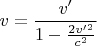 $$v = \frac{v'}{1-\frac{2v'^2}{c^2}}$$