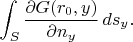 $$
\int_S\frac{\partial G(r_0,y)}{\partial  n_y}\,ds_y.
$$