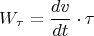 $$
W_\tau   = {{dv} \over {dt}} \cdot \tau 
$$