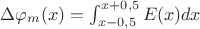 $\Delta\varphi_m(x)=\int_{x-0,5}^{x+0,5} E(x)dx$