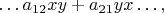 $\ldots a_{12}xy+a_{21}yx\ldots,$