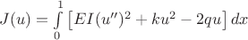 $J(u)=\int\limits_0^1\left[EI(u'')^2+ku^2-2qu\right]dx$