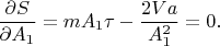 $$\frac{\partial S}{\partial{A_1}}=mA_1\tau-\frac{2Va}{A_1^2}=0.$$