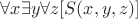 $\forall x \exists y \forall z[S(x,y,z)]$