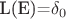 L(E)=\delta_0