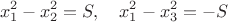 $$x_1^2-x_2^2=S, \quad x_1^2-x_3^2=-S$$