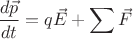 $$
\frac{d\vec{p}}{dt}=q\vec{E}+\sum \vec{F}
$$