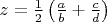 $z=\frac{1}{2} \left( \frac{a}{b}+\frac{c}{d} \right)$
