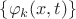 $\{ \varphi_k(x, t) \}$