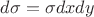 $d\sigma=\sigma dxdy$