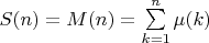 $S(n)=M(n)=\sum\limits_{k=1}^n {\mu(k)}$