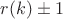 $r(k)\pm 1$