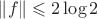 $\|f\|\leqslant2\log2$ $\|f\|\leqslant2\log2$