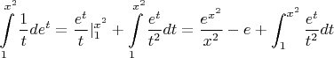 $$\int\limits_1^{x^2} \frac{1}{t} de^t = \frac{e^t}{t} |\limits_1^{x^2} + \int\limits_1^{x^2} \frac{e^t}{t^2} dt = \frac{e^{x^2}}{x^2} - e + \int_1^{x^2} \frac{e^t}{t^2}dt $$