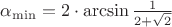 $\[\alpha _{\min }  = 2 \cdot \arcsin \frac{1}{{2 + \sqrt 2 }}$