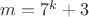 $m=7^k+3$
