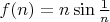 $f(n) = n \sin \frac 1 n$