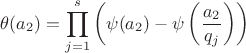 $$\theta(a_2)=\prod \limits_{j=1}^{s}\left(\psi(a_2)-\psi\left(\frac{a_2}{q_j}\right)\right)$$
