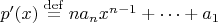$p'(x)\buildrel \tiny{\mathrm{def}}\over=na_nx^{n-1}+\cdots+a_1$