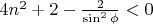 $4n^2+2-\frac{2}{\sin^2\phi}<0$