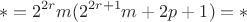$$
*=2^{2r}m(2^{2r+1}m+2p+1)=*
$$