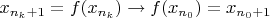 $x_{n_k+1}=f(x_{n_k})\to f(x_{n_0})=x_{n_0+1}$