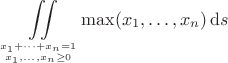 $$\iint\limits_{x_1+\dots+x_n=1\atop x_1,\dots,x_n\geq 0} \max(x_1,\dots,x_n)\,{\rm d}s  $$