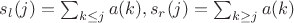 $s_l(j)=\sum_{k\le j}a(k),s_r(j)=\sum_{k\ge j}a(k)$