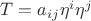$T=a_{ij}\eta^i{\eta^j}$ $T=a_{ij}\eta^i{\eta^j}$