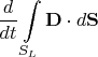 $\displaystyle\dfrac{d}{dt}\int\limits_{S_L}\mathbf{D}\cdot d\mathbf{S}$