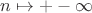 $n \mapsto +-\infty$