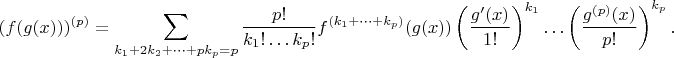 $$
(f(g(x)))^{(p)}=\sum_{k_1+2k_2+\dots+pk_p=p}\frac{p!}{k_1!\dots k_p!}f^{(k_1+\dots+k_p)}(g(x))\left(\frac{g'(x)}{1!}\right)^{k_1}\dots\left(\frac{g^{(p)}(x)}{p!}\right)^{k_p}.
$$