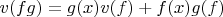$v(fg)=g(x)v(f)+f(x)g(f)$