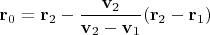 $\mathbf r_0=\mathbf r_2-\dfrac{\mathbf v_2}{\mathbf v_2-\mathbf v_1}(\mathbf r_2-\mathbf r_1)$